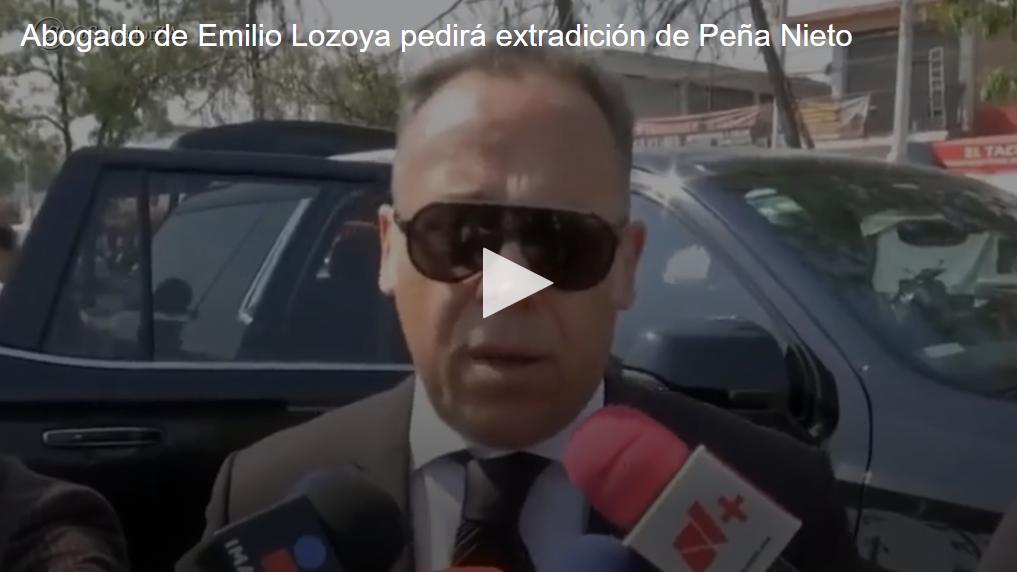 Abogado de Lozoya exige extradición de Peña Nieto por supuestos actos de corrupción