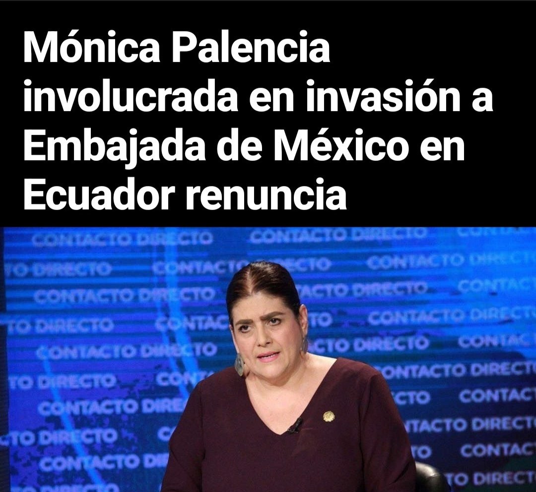 Mónica Palencia involucrada en invasión a Embajada de México renuncia al cargo