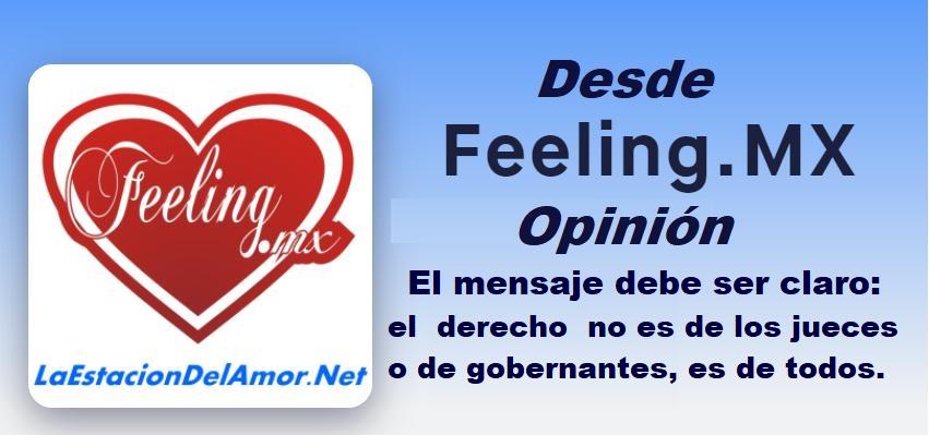 El mensaje debe ser claro- el derecho no es de los jueces o gobernantes, es de todos - desde-feelingmx-opinion