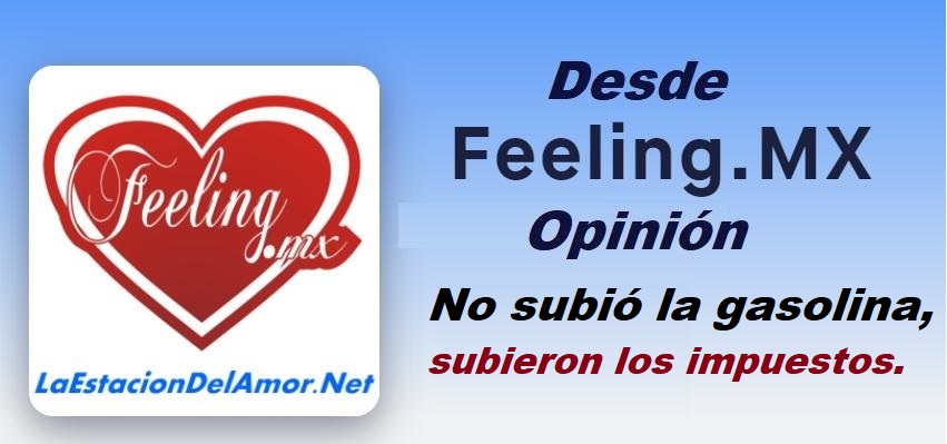 No subió la gasolina, subieron los impuestos - desde-feelingmx-opinion