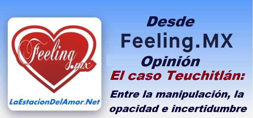 El caso Teuchitlán - Entre la manipulación, la opacidad e incertidumbre desde-feelingmx-opinion