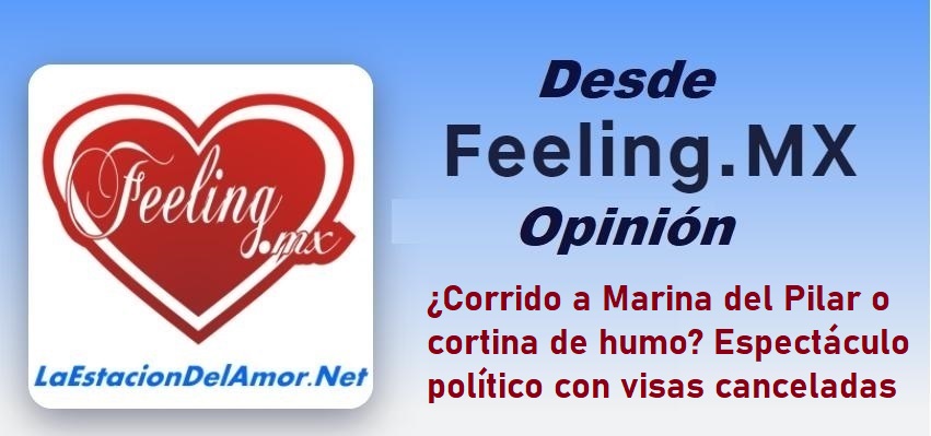 Corrido a Marina del Pilar o cortina de humo-Espectáculo político con visas canceladas-desde-feelingmx-opinion